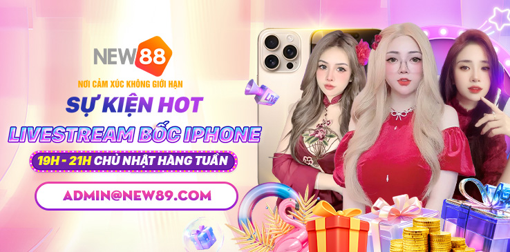 SỰ KIỆN HOT LIVESTREAM BỐC IPHONE TẠI NEW88