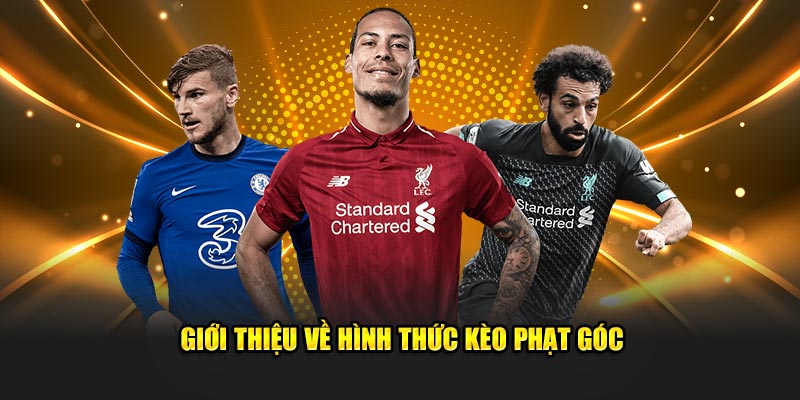 Giới thiệu về hình thức kèo phạt góc