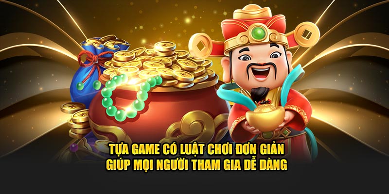 Tựa game có luật chơi đơn giản giúp mọi người tham gia dễ dàng Tựa game có luật chơi đơn giản giúp mọi người tham gia dễ dàng